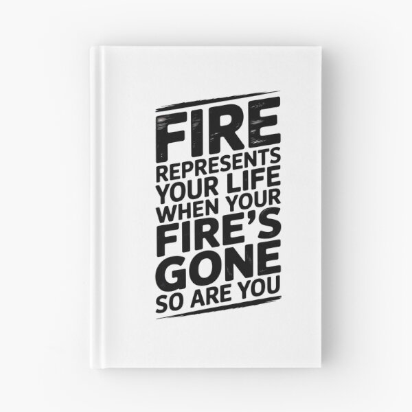 Item preview, Fire Represents Your Life Quote designed and sold by graphic-genie.