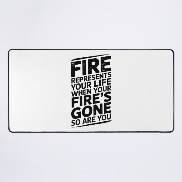 Item preview, Fire Represents Your Life Quote designed and sold by graphic-genie.