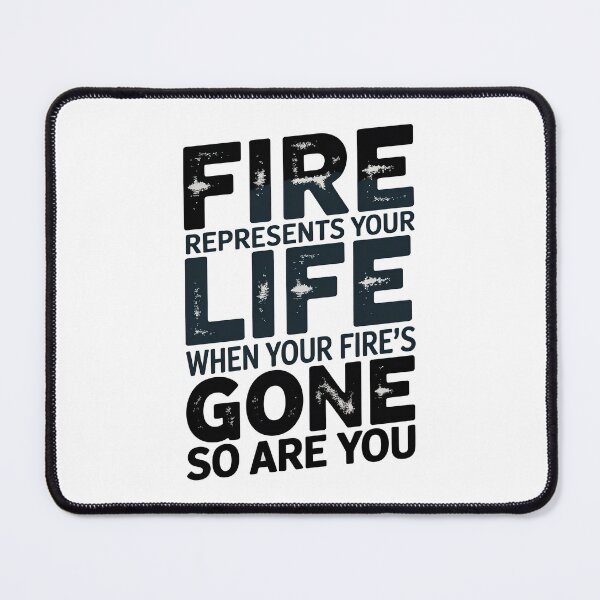 Item preview, Fire Represents Your Life Quote designed and sold by graphic-genie.