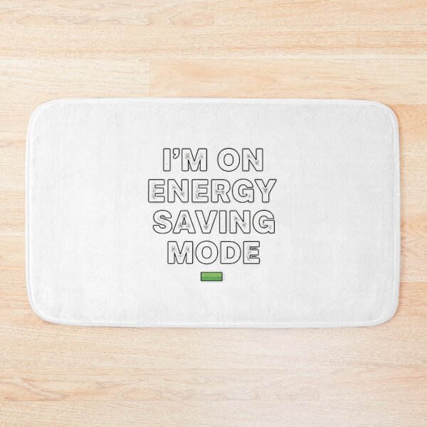 Item preview, I'm On Energy Saving Mode Low Battery Modern Humor designed and sold by chattsuede.