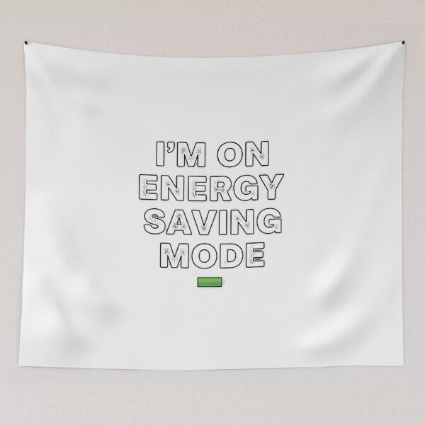 Item preview, I'm On Energy Saving Mode Low Battery Modern Humor designed and sold by chattsuede.