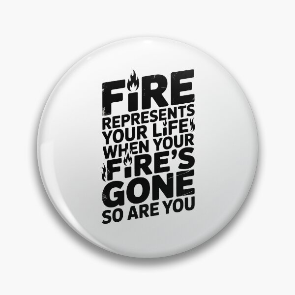 Item preview, Fire Represents Your Life Quote designed and sold by graphic-genie.