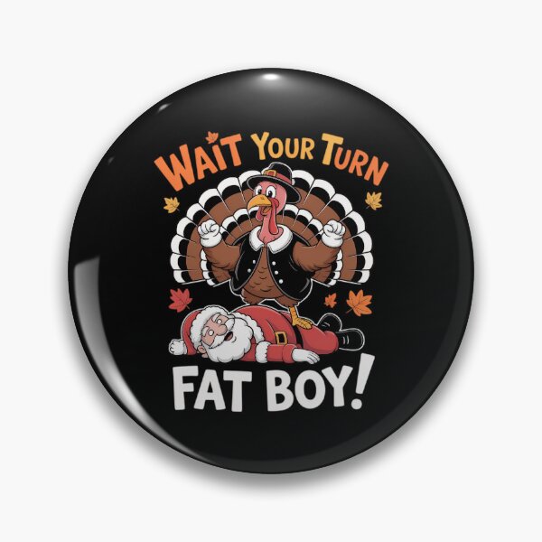 Item preview, Classic Funny Thanksgiving Your Fatboy Wait Meme Turkey Turn designed and sold by Rocklaretbean.