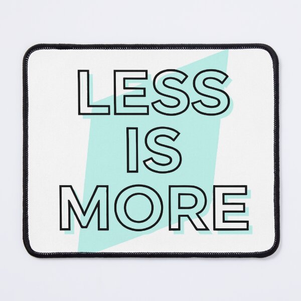 Item preview, Less Is More - Minimalist Aesthetic Quote designed and sold by iwzzuel.