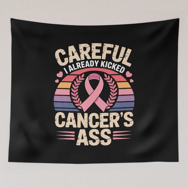 Item preview, Careful I Already Kicked Cancer'S Ass designed and sold by LavetaCatherine.