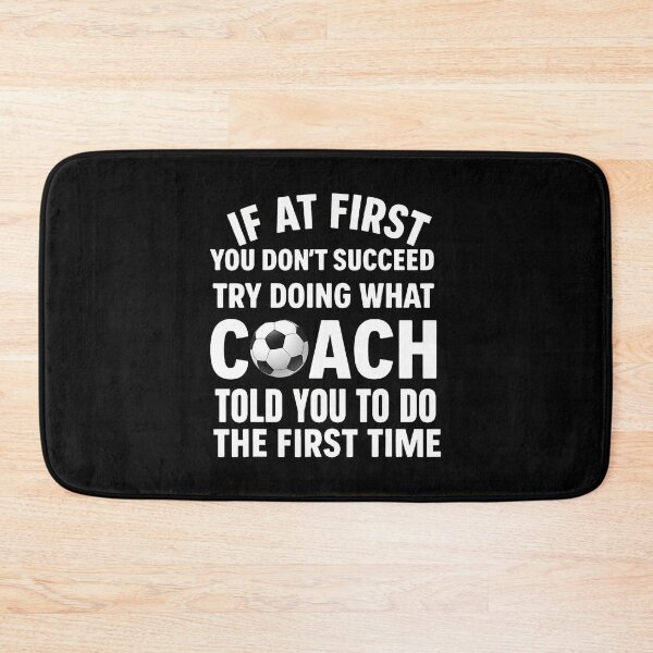 Item preview, If At First You Don'T Succeed Try Doing What Coach Told You designed and sold by ChelseaEula.