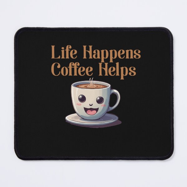 Item preview, Life Happens Coffee Helps designed and sold by Vibezo.
