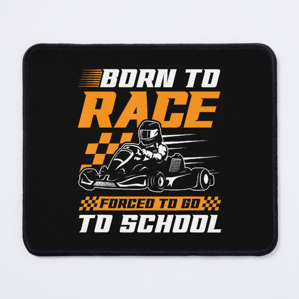 Item preview, Born To Race Forced To Go To School Go Kart Karting designed and sold by ChantelNicole.