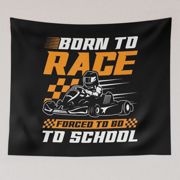 Item preview, Born To Race Forced To Go To School Go Kart Karting designed and sold by ChantelNicole.