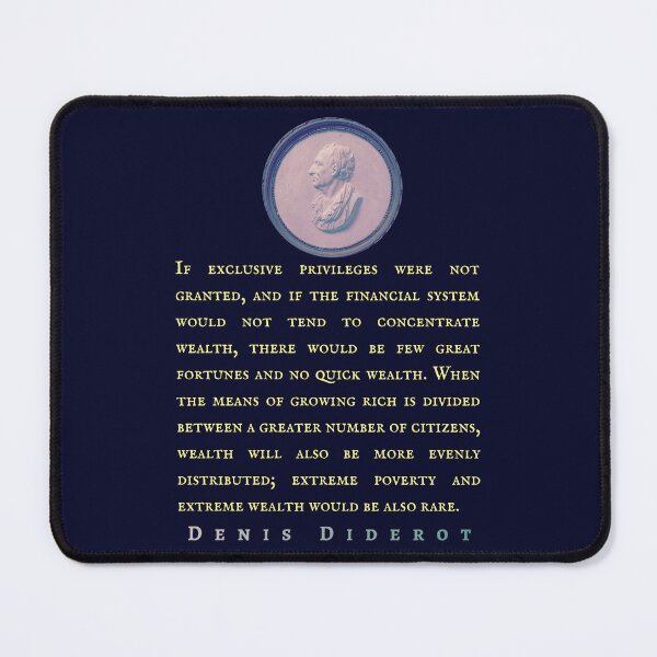Item preview, Denis Diderot: If exclusive privileges were not granted, and if the financial system would not tend to concentrate wealth, designed and sold by artbleed.
