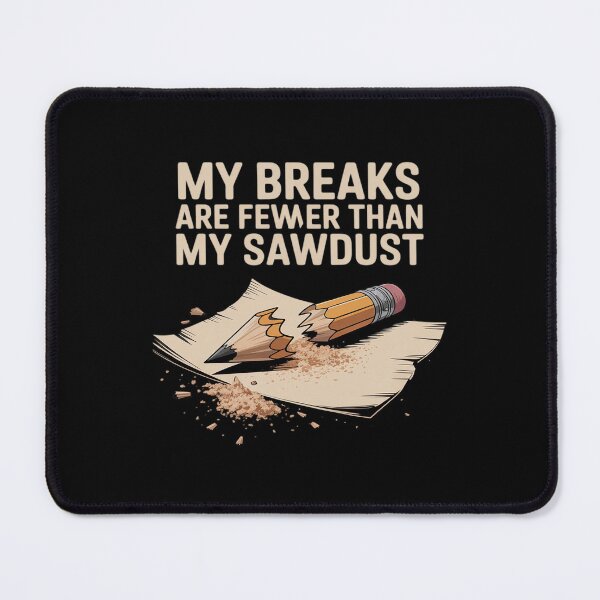 Item preview, Woodworker Quote My Breaks Are Fewer Sawdust designed and sold by ToggleBet.