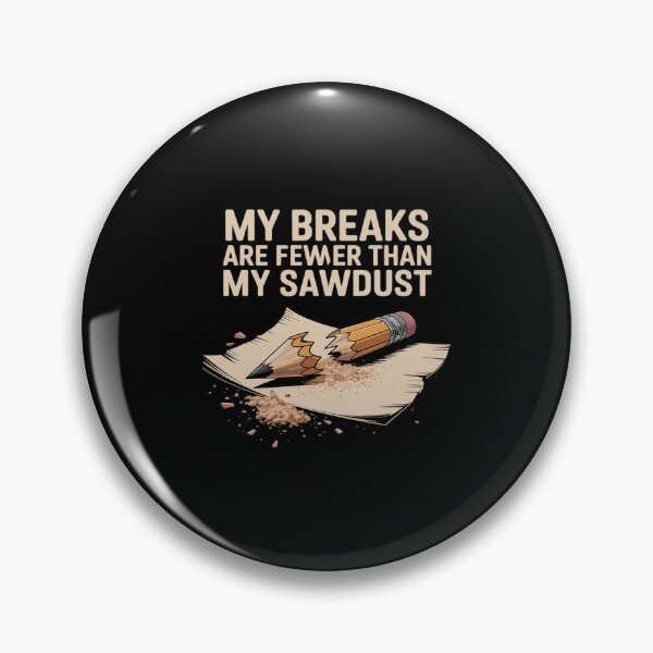 Item preview, Woodworker Quote My Breaks Are Fewer Sawdust designed and sold by ToggleBet.