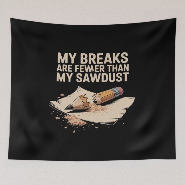 Item preview, Woodworker Quote My Breaks Are Fewer Sawdust designed and sold by ToggleBet.