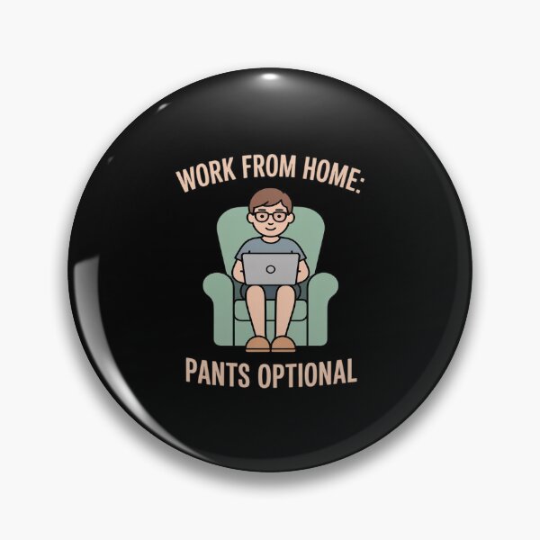 Item preview, Work From Home Pants Optional designed and sold by BubblePancake.