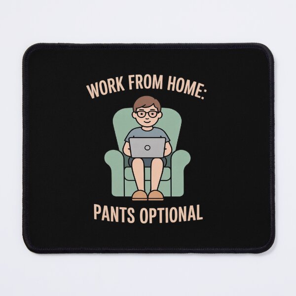 Item preview, Work From Home Pants Optional designed and sold by BubblePancake.