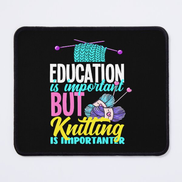 Item preview, Knitting Education Is Important But Knitting Importanter designed and sold by JanisPenelope.