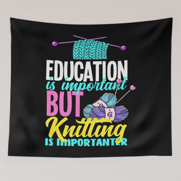 Item preview, Knitting Education Is Important But Knitting Importanter designed and sold by JanisPenelope.