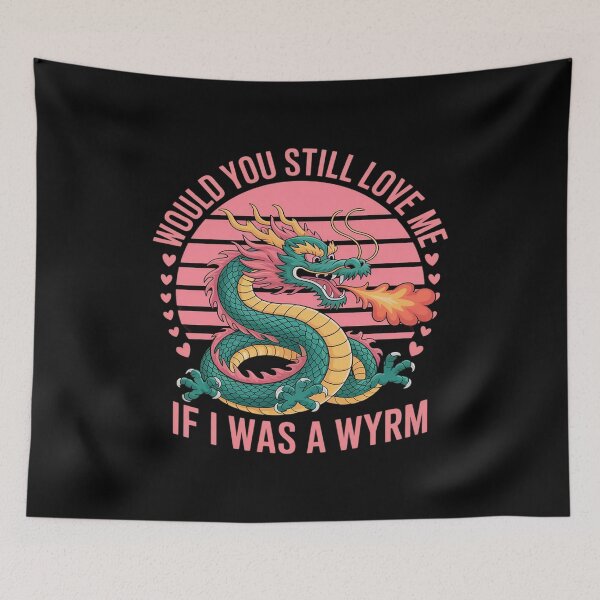 Item preview, Would You Still Love Me If I Was A Wyrm designed and sold by BubblePancake.