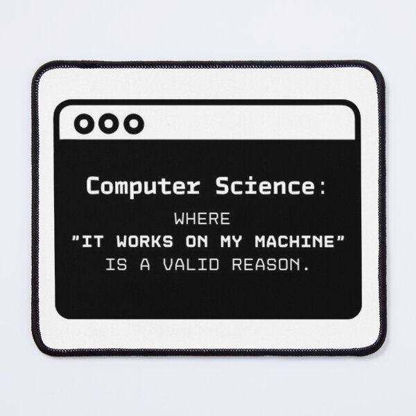 Item preview, Computer science: Where it works on my machine is a valid reason designed and sold by Lucky Arts With Love.