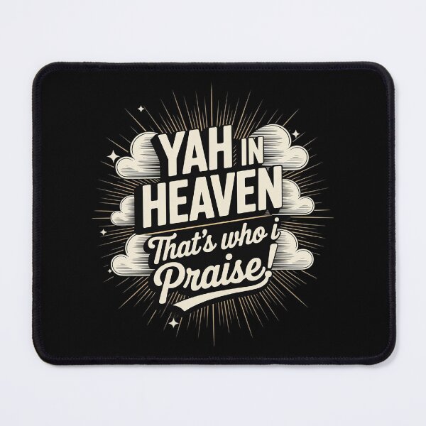 Item preview, Yah in Heaven, That's Who I Praise! designed and sold by NetoGalaxy.