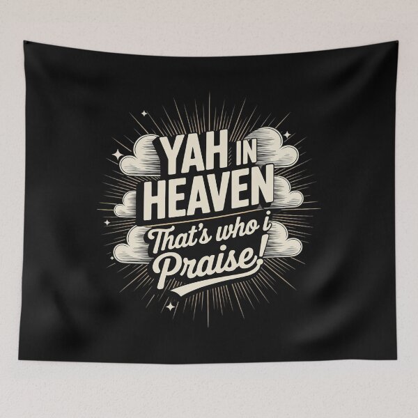 Item preview, Yah in Heaven, That's Who I Praise! designed and sold by NetoGalaxy.
