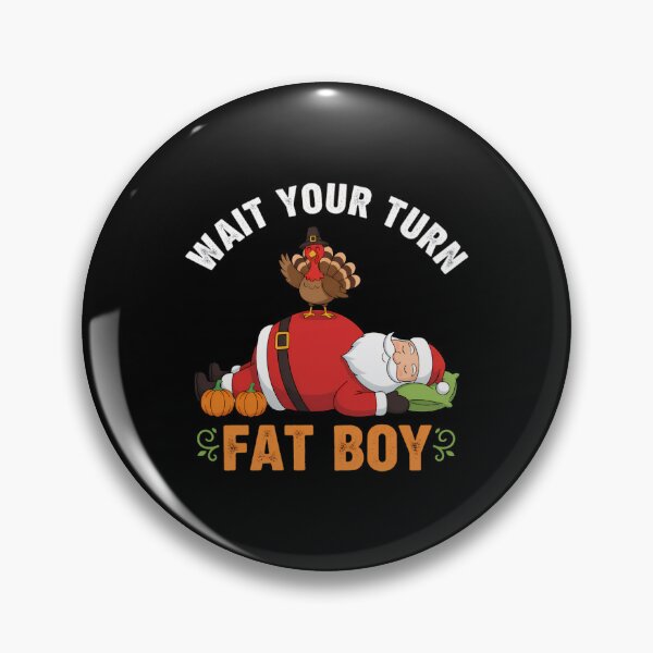 Item preview, Turkey Funny Wait Turn Fatboy Meme Your Thanksgiving Classic designed and sold by Rocklaretbean.
