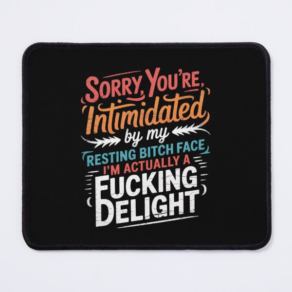 Item preview, Sorry You're Intimidated By Resting Bitch Face I'm Actually 4 designed and sold by RoyTill0Art.