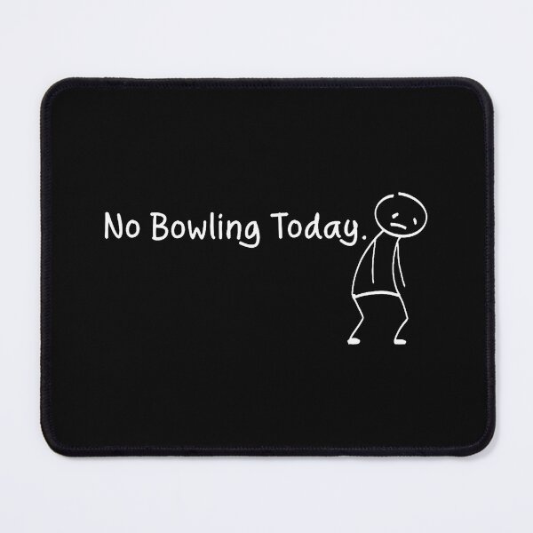 Item preview, No Bowling Today Funny Sad Stickman Bowlinger Players designed and sold by MindyMarianela.