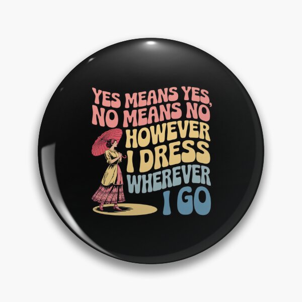 Item preview, Yes Means Yes No Means No However I Dress Wherever I Go designed and sold by SnackPAC.