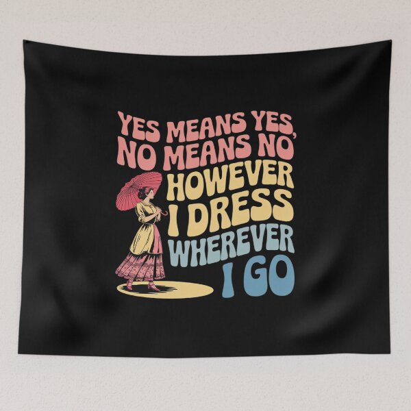Item preview, Yes Means Yes No Means No However I Dress Wherever I Go designed and sold by SnackPAC.