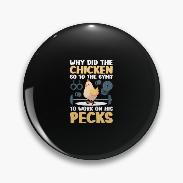 Item preview, Why Did The Chicken Go To The Gym To Work On His Pecks designed and sold by ToriCarylon.