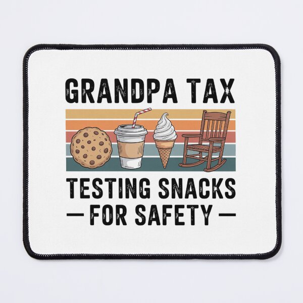 Item preview, Grandpa Tax Testing Snacks For Safety designed and sold by HeinzanoWeno.