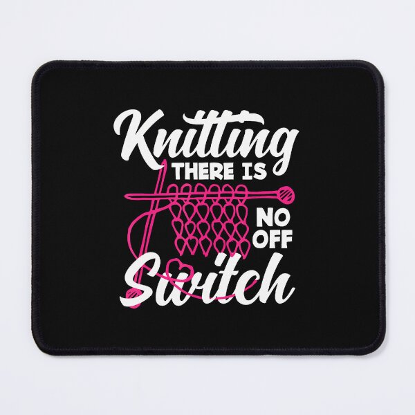 Item preview, Knitting There Is No Off Switch Knitter Yarn Needles designed and sold by JoannMinndy.