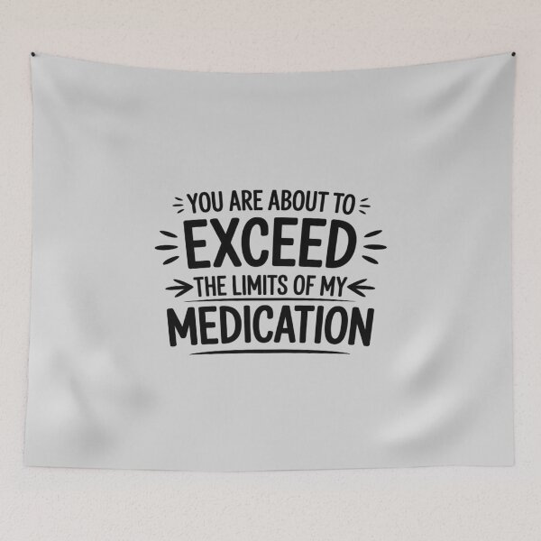 Item preview, You are About to Exceed The Limits of My Medication designed and sold by LittleDame.