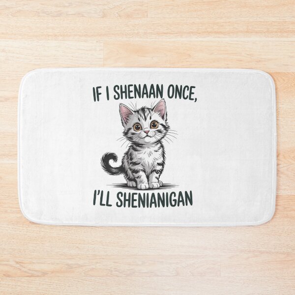 Item preview, If I Shenan Once I'Ll Shenanigan Cat designed and sold by SiegridOffical.