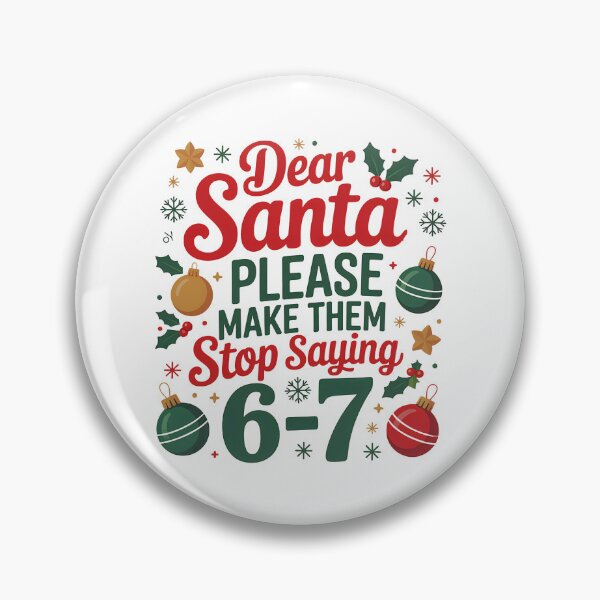 Item preview, Dear Santa Stop Saying 6-7, Funny Christmas, Holiday Quote Sublimation, Festive Humor designed and sold by peggycantu.