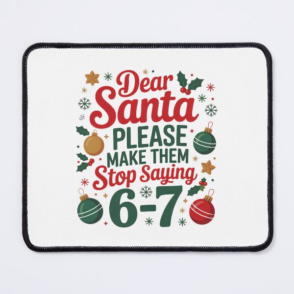 Item preview, Dear Santa Stop Saying 6-7, Funny Christmas, Holiday Quote Sublimation, Festive Humor designed and sold by peggycantu.