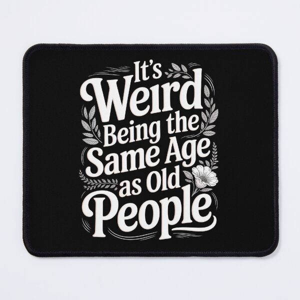 Item preview, It'S Weird Being The Same Age As Old People Fathers Day designed and sold by SiegridOffical.