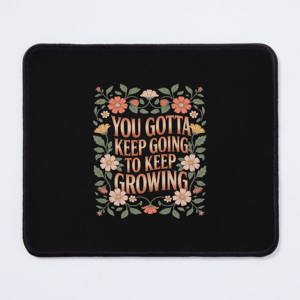 Item preview, You Gotta Keep On Going To Keep Growing Motivational designed and sold by GasVille.
