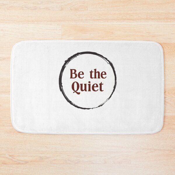 Item preview, Be the Quiet designed and sold by Wear2Transform.