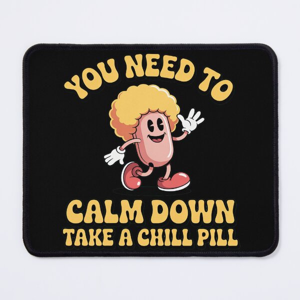 Item preview, You Need To Calm Down Take A Chill Pill designed and sold by DetroitMug.