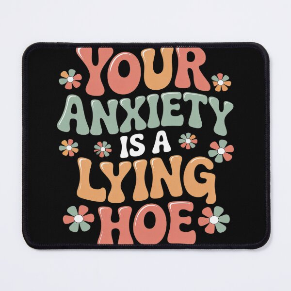 Item preview, Your Anxiety Is A Lying Hoe Funny designed and sold by DetroitMug.