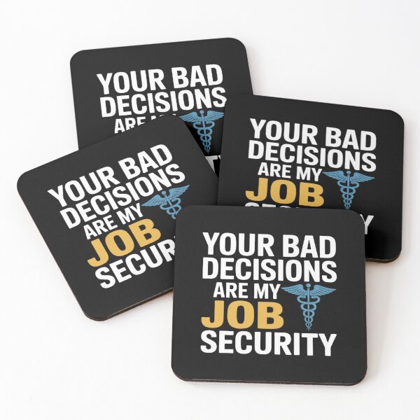 Item preview, Your Bad Decisions are My Job Security Hospital Doctor designed and sold by DetroitMug.