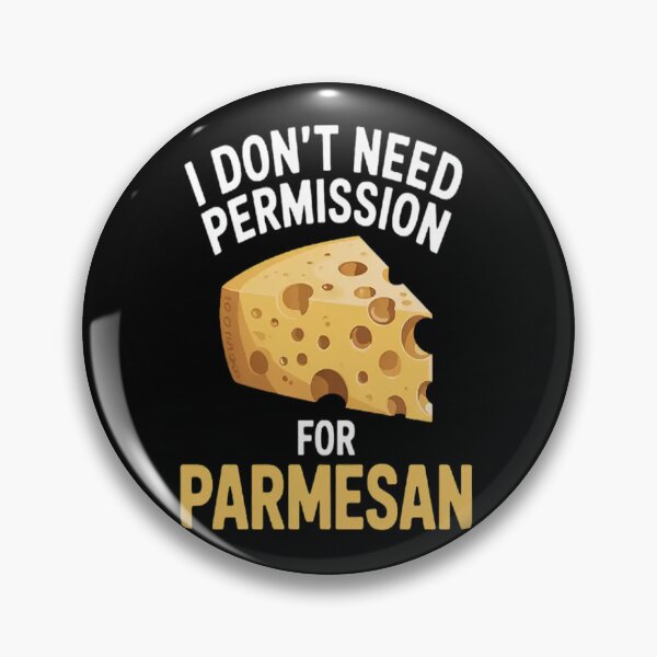 Item preview, I Don't Need Permission For Parmesan Cheese Dairy Product designed and sold by LacostCarl.