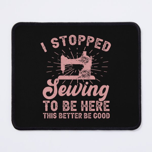 Item preview, I Stopped Sewing To Be Here Funny Sewing Quilting Sew Lovers designed and sold by DanaKathe.