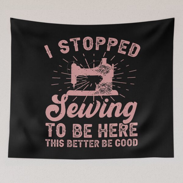 Item preview, I Stopped Sewing To Be Here Funny Sewing Quilting Sew Lovers designed and sold by DanaKathe.