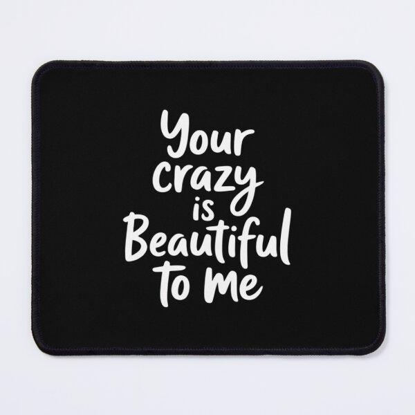 Item preview, Your Crazy Is Beautiful To Me Gift designed and sold by DetroitMug.