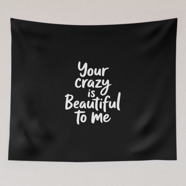 Item preview, Your Crazy Is Beautiful To Me Gift designed and sold by DetroitMug.