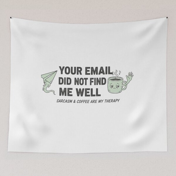 Item preview, Your Email Did Not Find Me Well -  Office Humor  designed and sold by MIMSCorneR.