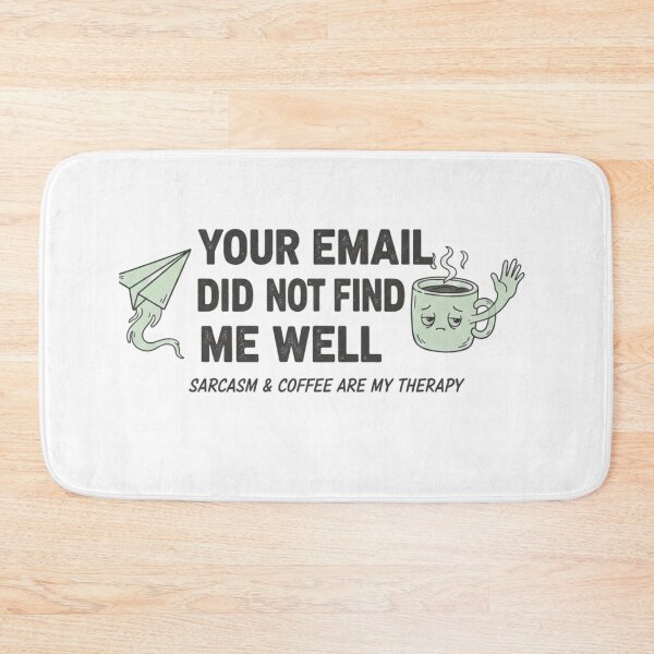 Item preview, Your Email Did Not Find Me Well -  Office Humor  designed and sold by MIMSCorneR.
